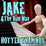 JAKE & The Rum Man - Hotter Than Hot